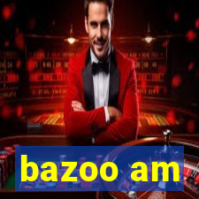 bazoo am